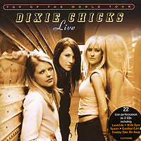 Dixie Chicks Top Of The World Tour Live (2 CD) Формат: 2 Audio CD (Jewel Case) Дистрибьютор: SONY BMG Лицензионные товары Характеристики аудионосителей 2003 г Концертная запись инфо 3382b.