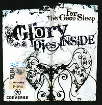 Glory Dies Inside For The Good Sleep Формат: Audio CD (Jewel Case) Дистрибьютор: Мегалайнер Рекордз Лицензионные товары Характеристики аудионосителей 2007 г Альбом: Российское издание инфо 3540b.
